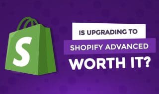 Is Upgrading To Shopify Advanced Worth It