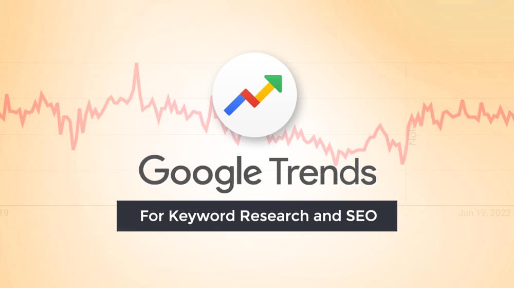 Google Trends For Keyword Research And Seo